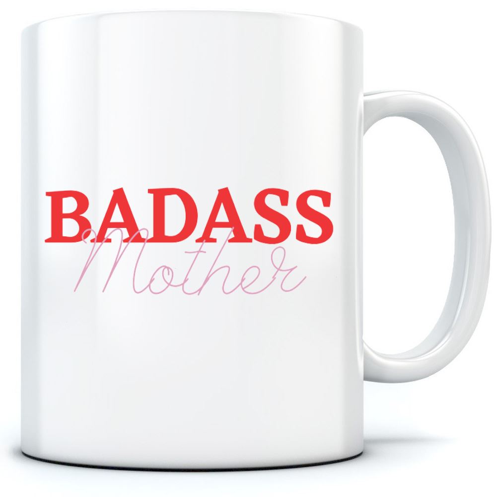 Badass Mother - Mug for Tea Coffee Mother's Day Mum Mama