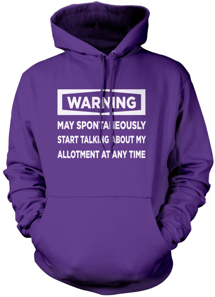Warning May Start Talking About My Allotment - Unisex Hoodie
