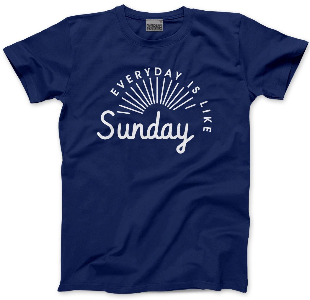 Everyday Is Like Sunday - Mens and Youth Unisex T-Shirt