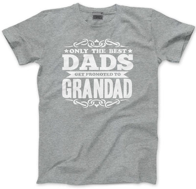 Only the Best Dads Get Promoted To Grandad - Mens and Youth Unisex T-Shirt