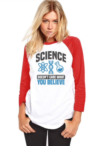 Science Doesn't Care What You Believe - Womens Baseball Top
