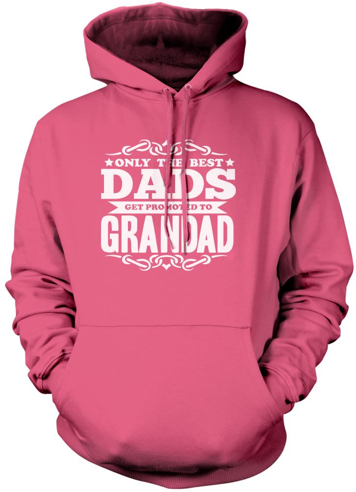 Only the Best Dads Get Promoted To Grandad - Unisex Hoodie