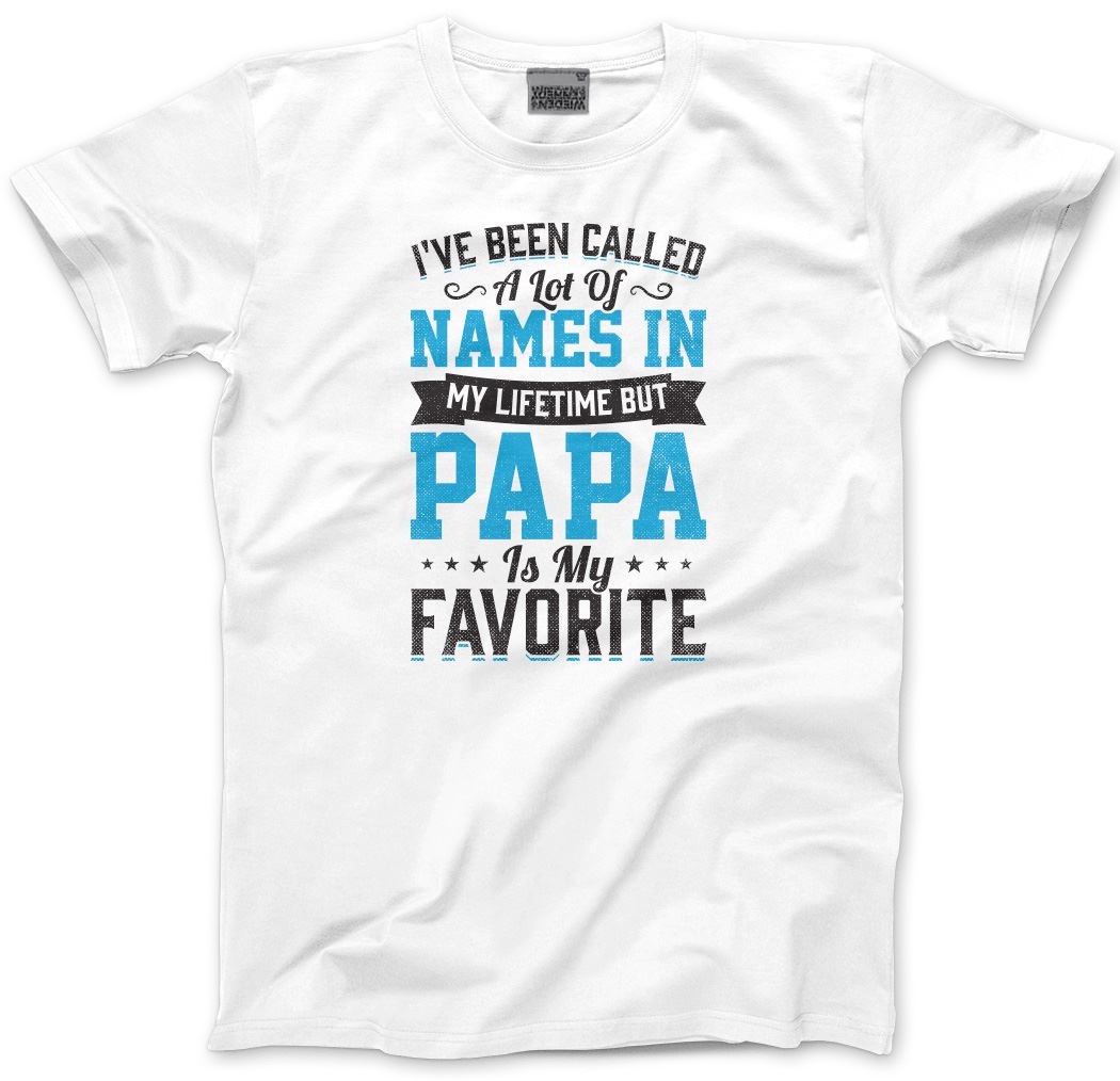 I've Been Called a Lot of Names Papa is My Favourite - Mens T-Shirt