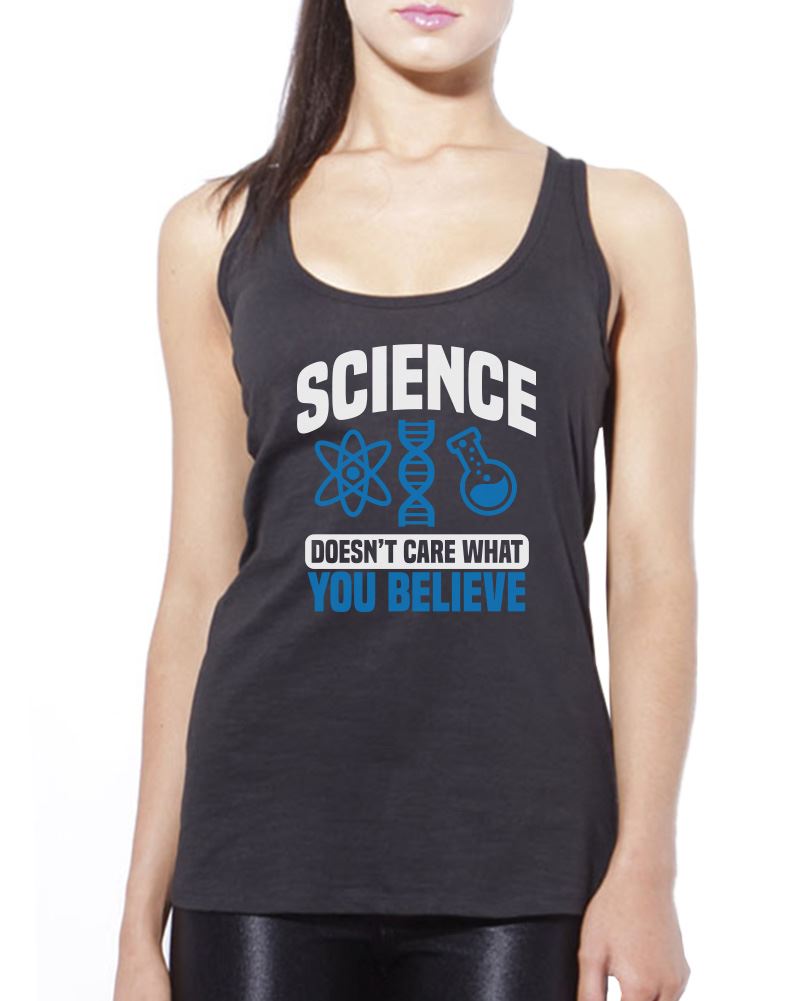 Science Doesn't Care What You Believe - Womens Vest Tank Top