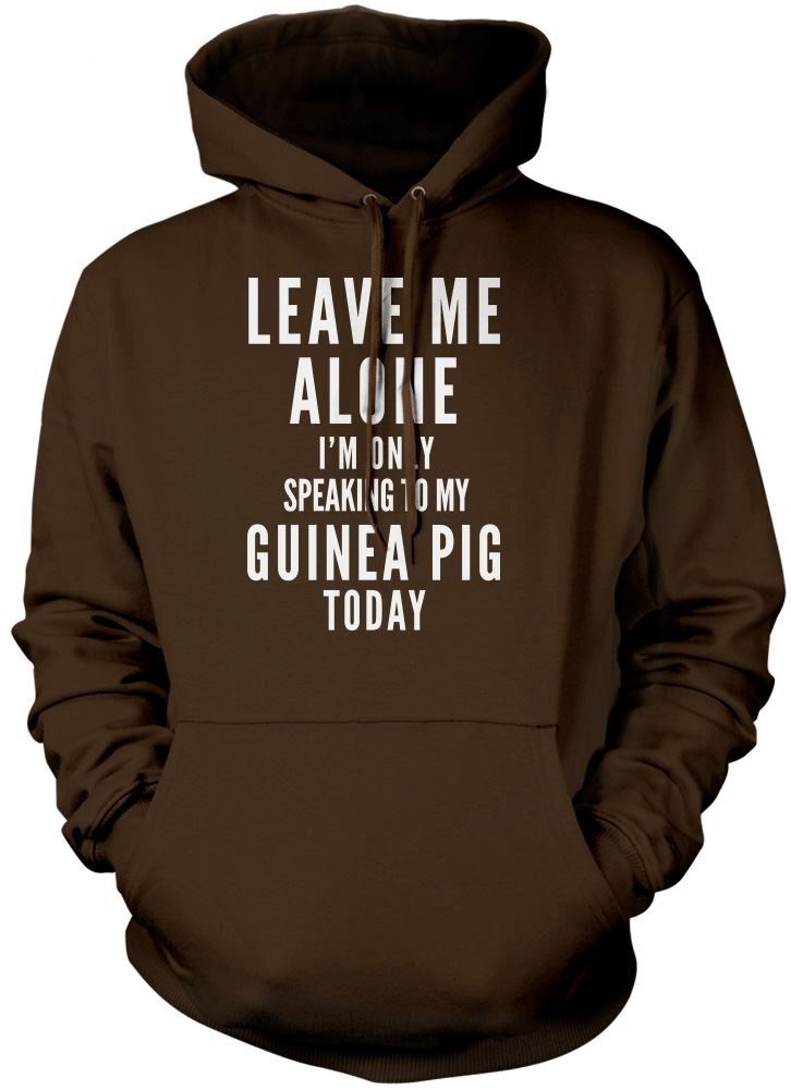 Leave Me Alone I'm Only Talking To My Guinea Pig - Unisex Hoodie