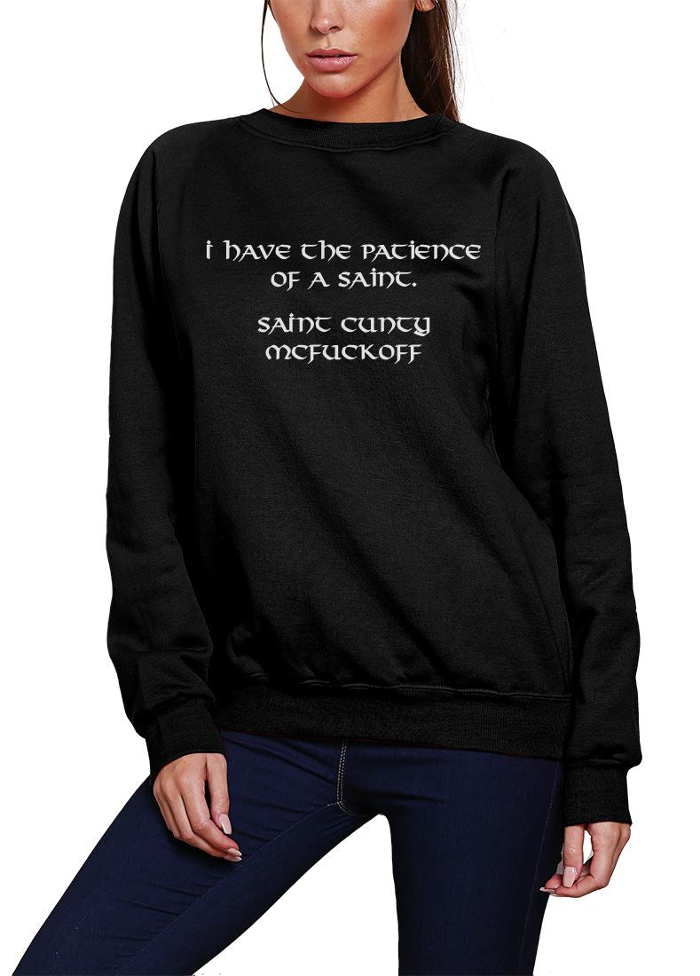 I Have The Patience of a Saint - Womens Sweatshirt