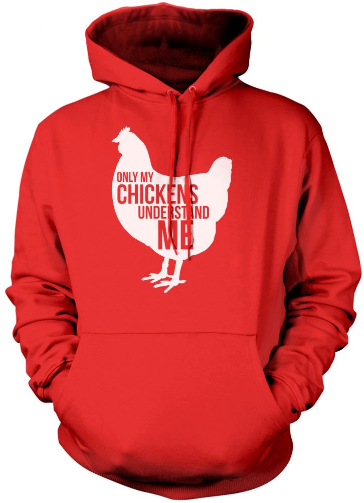 Only My Chickens Understand Me - Unisex Hoodie