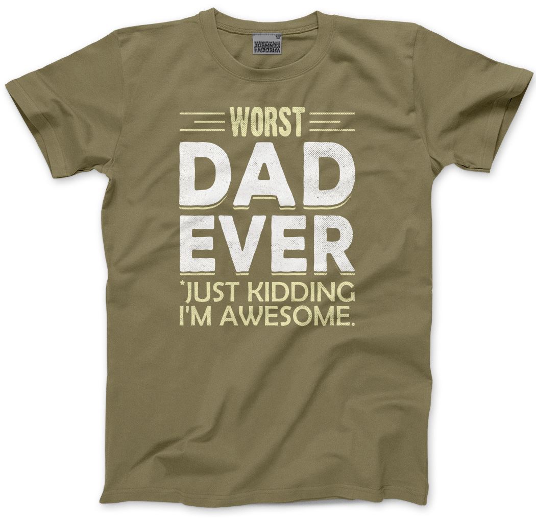 Worst Dad Ever Just Kidding I'm Awesome - Mens T-Shirt