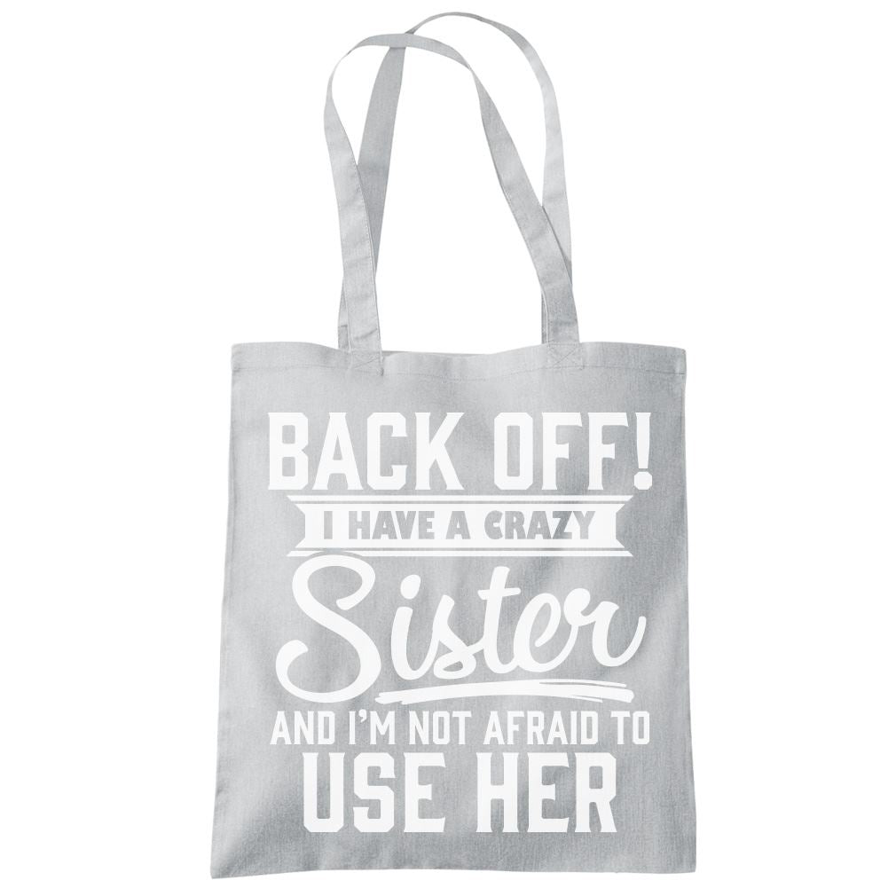 Back Off I Have A Crazy Sister - Tote Shopping Bag