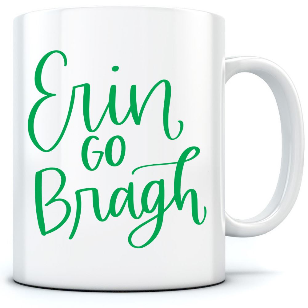 Erin Go Bragh St Patrick's Day - Mug for Tea Coffee