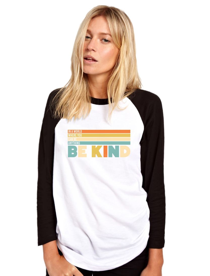 In a World Where You Can Be Anything Be Kind - Womens Baseball Top