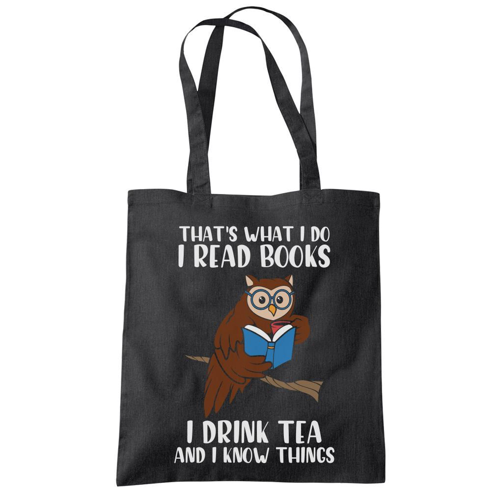 That's What I do I Read Books I Drink Tea and I Know Things - Tote Shopping Bag