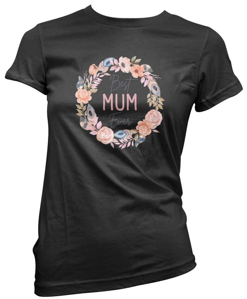 Best Mum Ever Flower Wreath - Womens T-Shirt Mother's Day Mum Mama