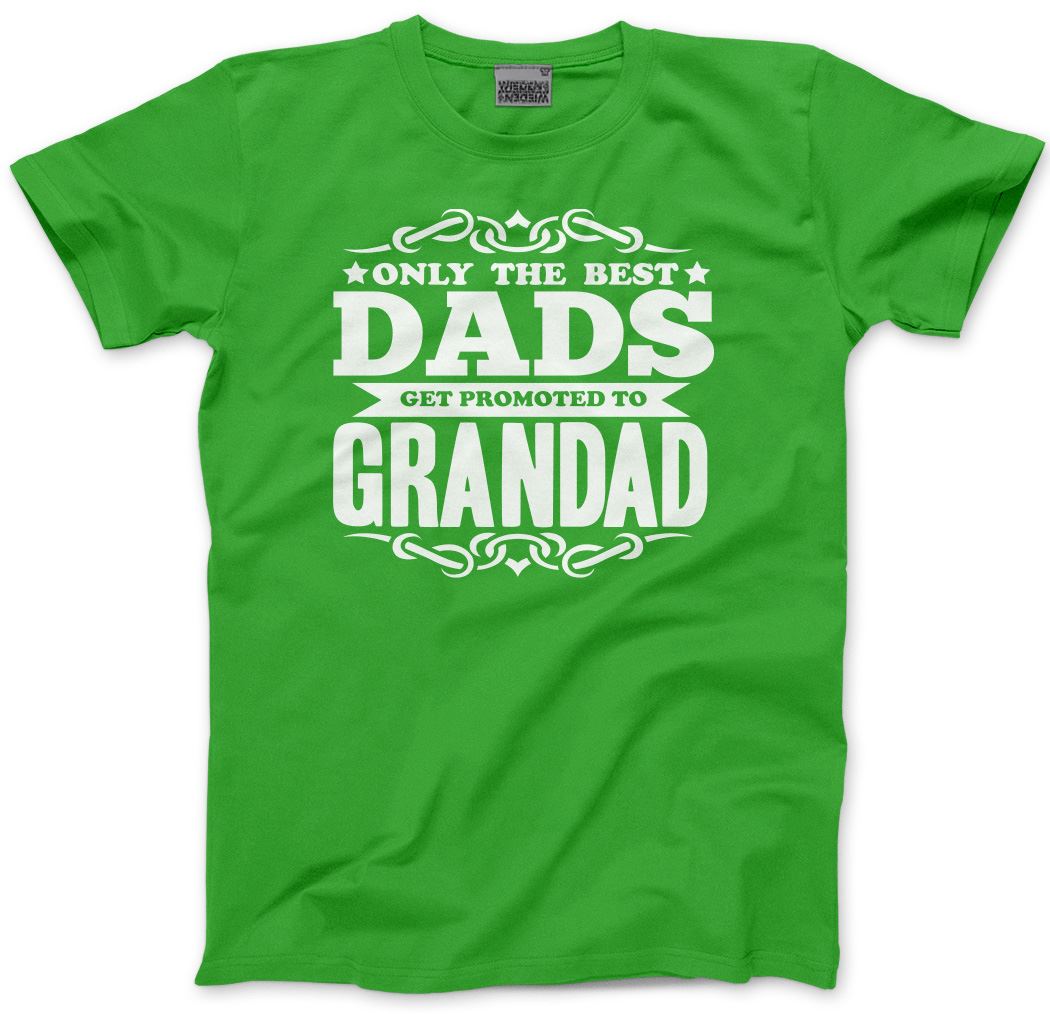 Only the Best Dads Get Promoted To Grandad - Mens and Youth Unisex T-Shirt
