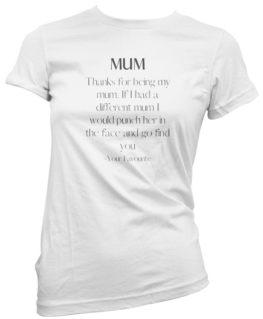 If I Had a Different Mum I Would Punch Her Funny - Womens T-Shirt Mother's Day Mum Mama