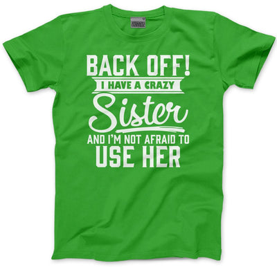 Back Off I Have A Crazy Sister - Kids T-Shirt