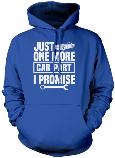 Just One More Car Part I Promise - Unisex Hoodie
