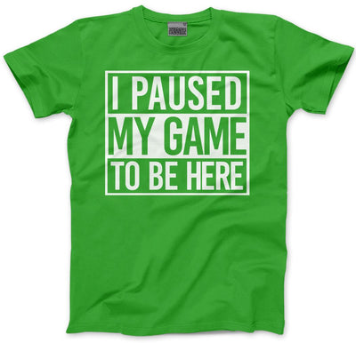 I Paused My Game to Be Here - Kids T-Shirt