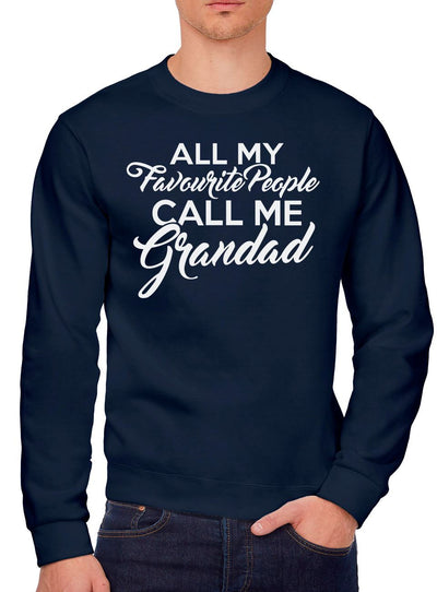 All My Favourite People Call Me Grandad - Youth & Mens Sweatshirt