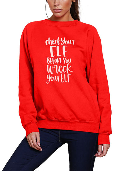 Check Your Elf Before You Wreck Your Elf - Youth & Womens Sweatshirt