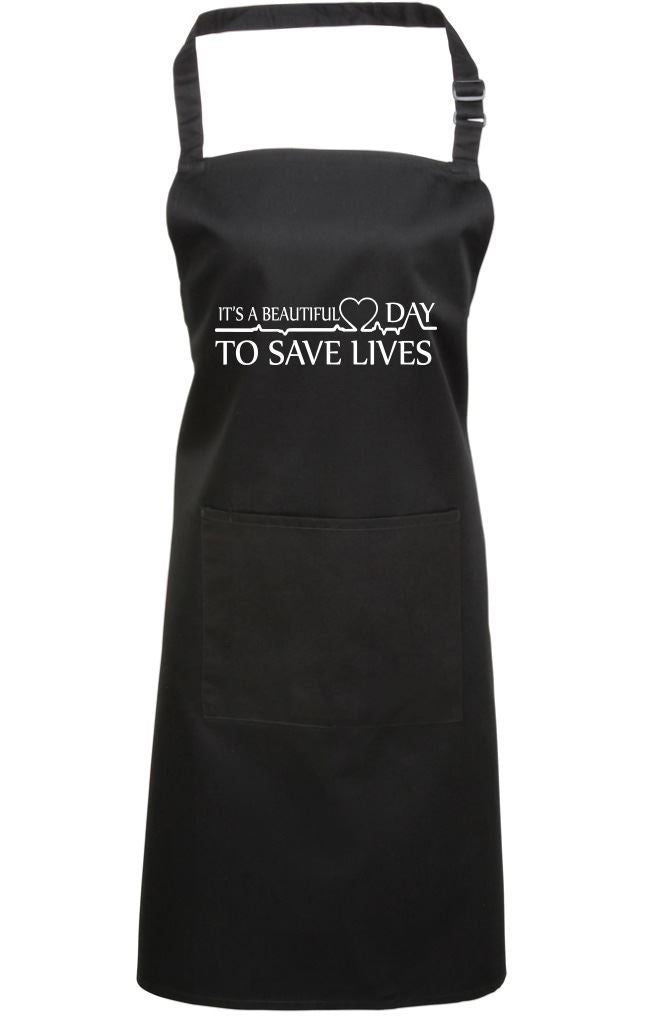 It's a Beautiful Day To Save Lives - Apron - Chef Cook Baker
