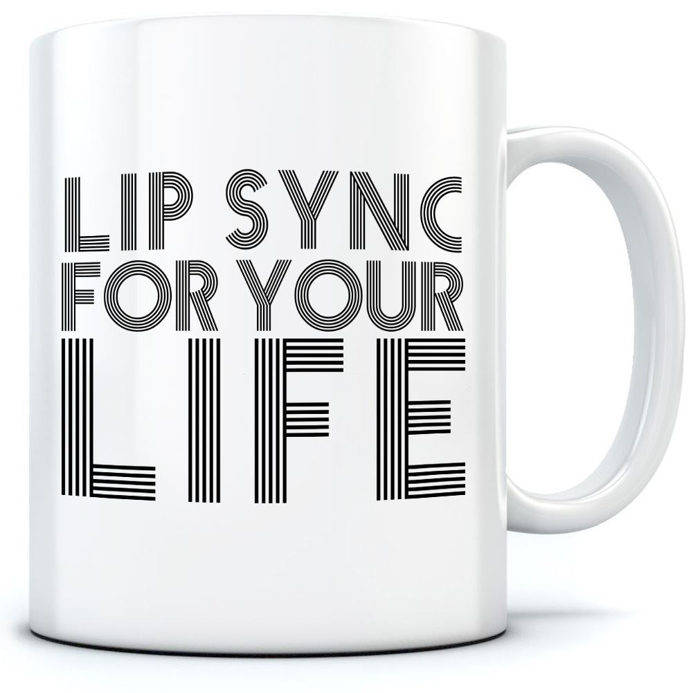 Lip Sync For Your Life - Mug for Tea Coffee
