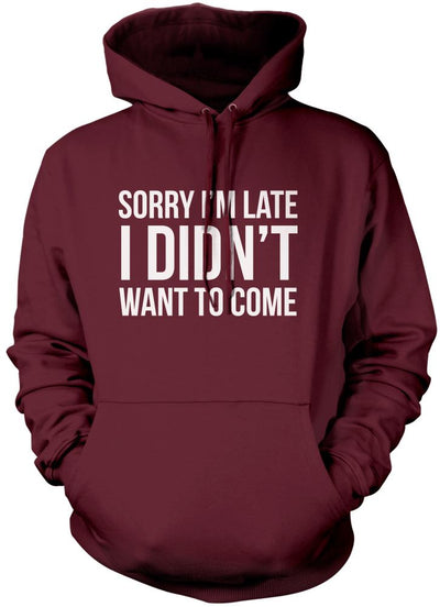 Sorry I'm Late I Didn't Want to Come - Kids Unisex Hoodie