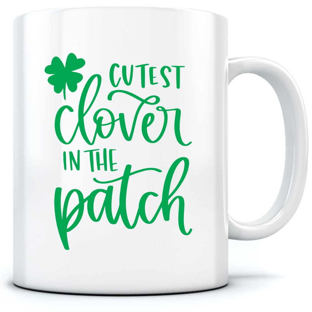 Cutest Clover in the Patch St Patrick's Day - Mug for Tea Coffee