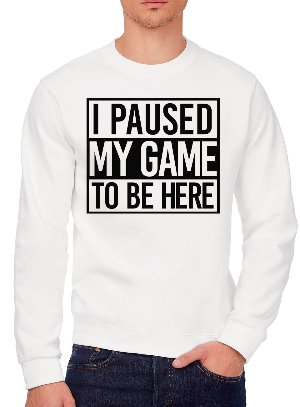 I Paused My Game to Be Here - Youth & Mens Sweatshirt