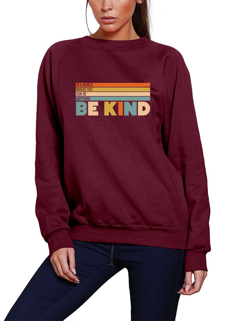 In a World Where You Can Be Anything Be Kind - Youth & Womens Sweatshirt