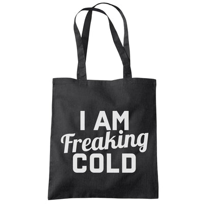 I am Freaking Cold - Tote Shopping Bag