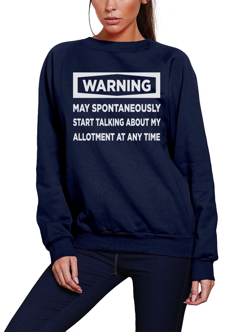 Warning May Start Talking About My Allotment - Youth & Womens Sweatshirt