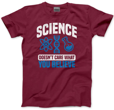 Science Doesn't Care What You Believe - Mens and Youth Unisex T-Shirt