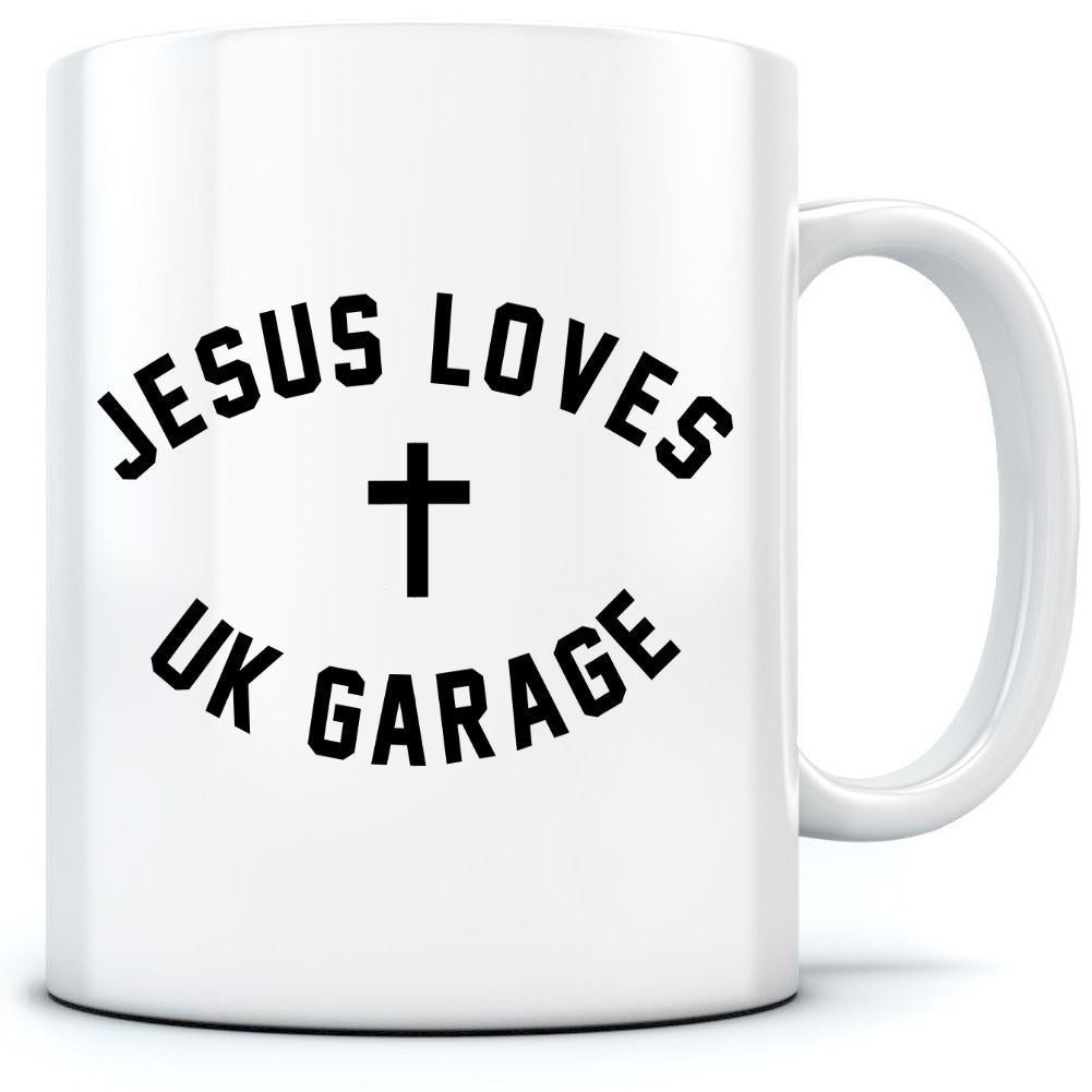 Jesus Loves UK Garage - Mug for Tea Coffee