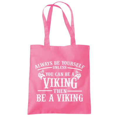 Always be Yourself Unless You Can be a Viking - Tote Shopping Bag
