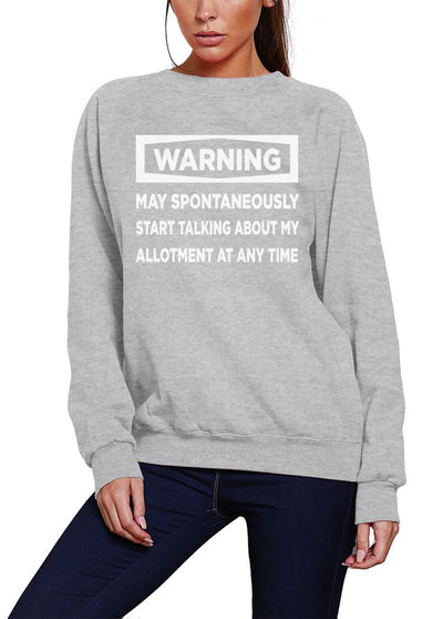 Warning May Start Talking About My Allotment - Youth & Womens Sweatshirt
