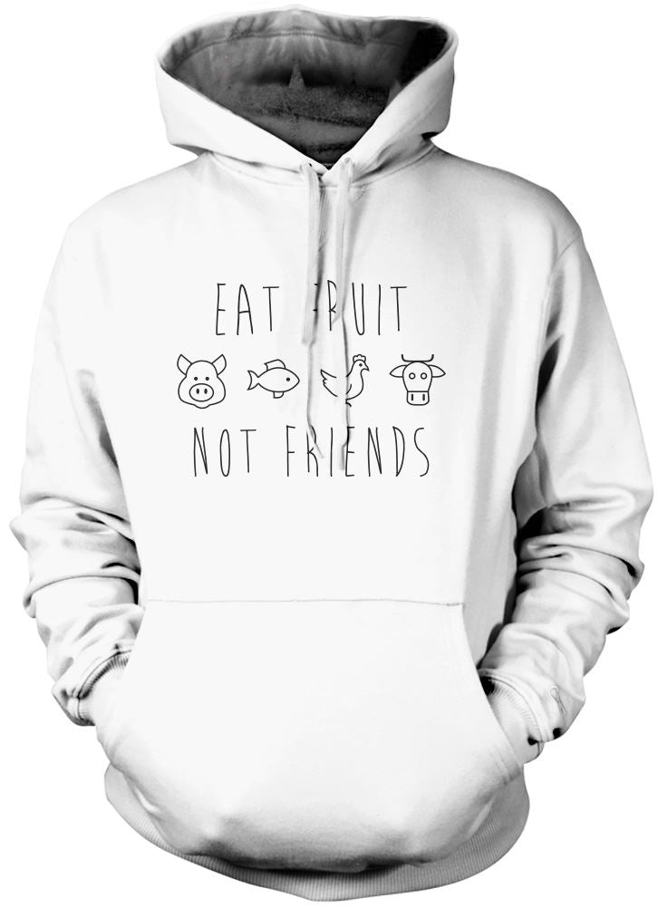 Eat Fruit Not Friends - Unisex Hoodie