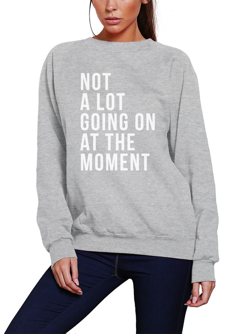 Not A Lot Going On at The Moment - Youth & Womens Sweatshirt