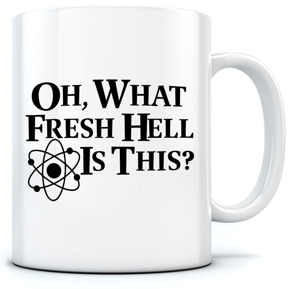 Oh What Fresh Hell is This - Mug for Tea Coffee