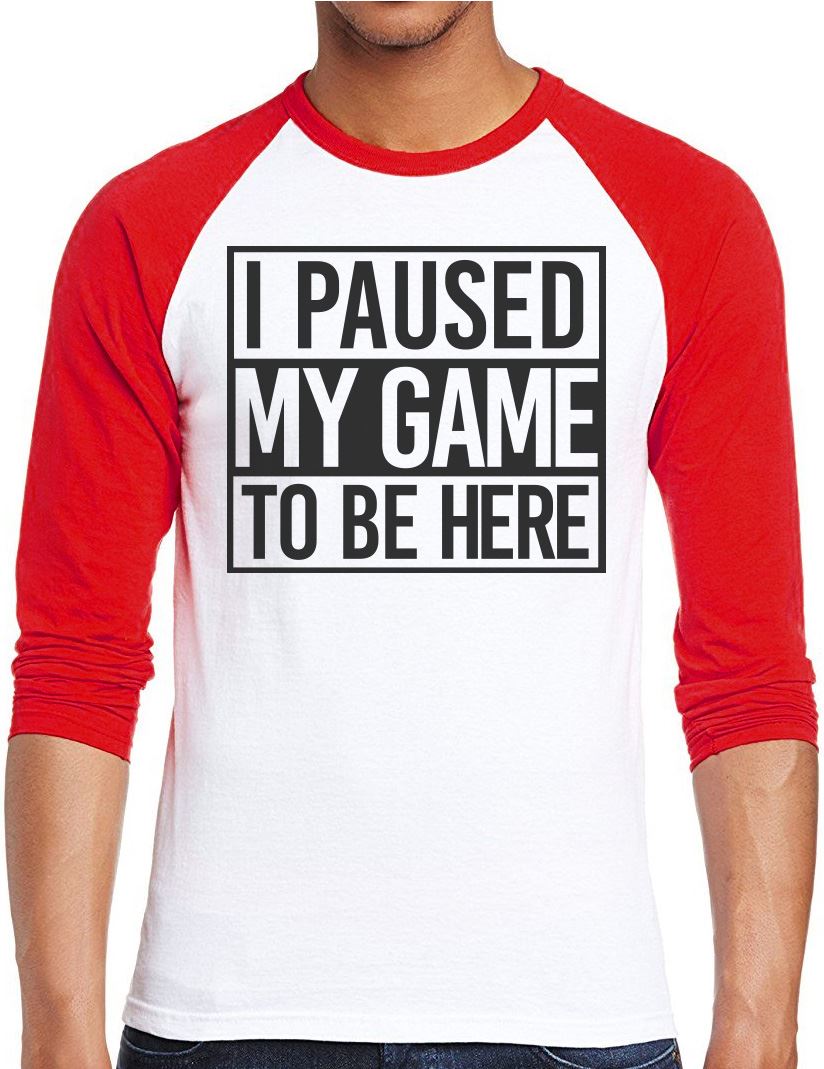 I Paused My Game to Be Here - Men Baseball Top