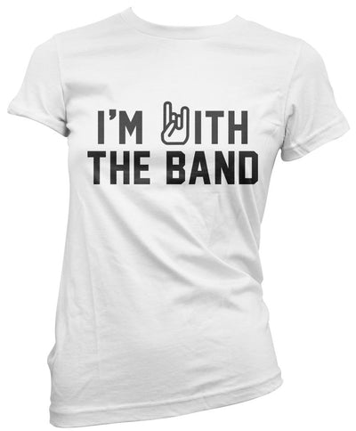 I'm With The Band - Womens T-Shirt