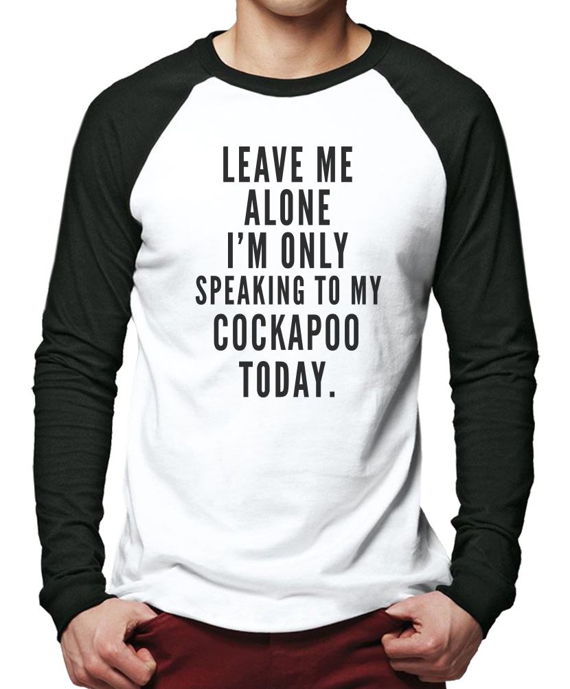 Leave Me Alone I'm Only Talking To My Cockapoo - Men Baseball Top