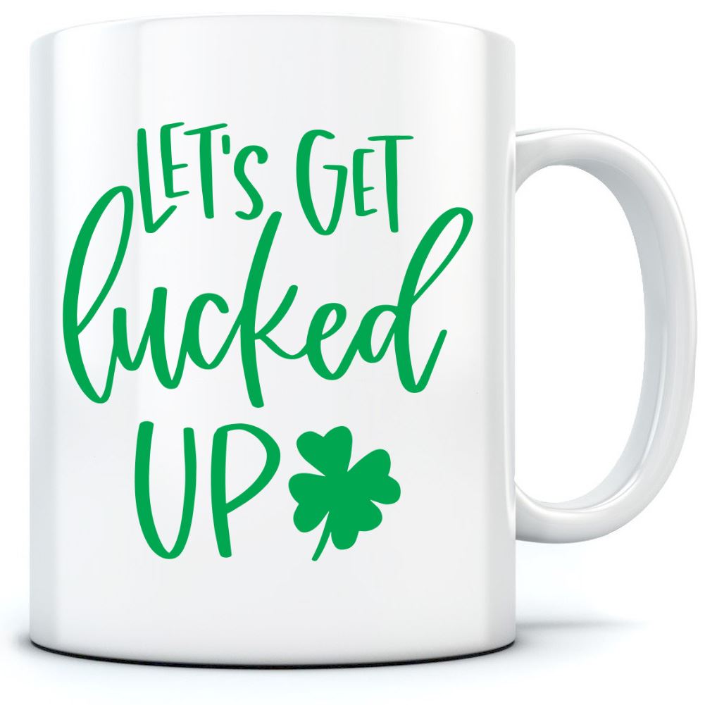 Lets Get Lucked Up St Patrick's Day - Mug for Tea Coffee