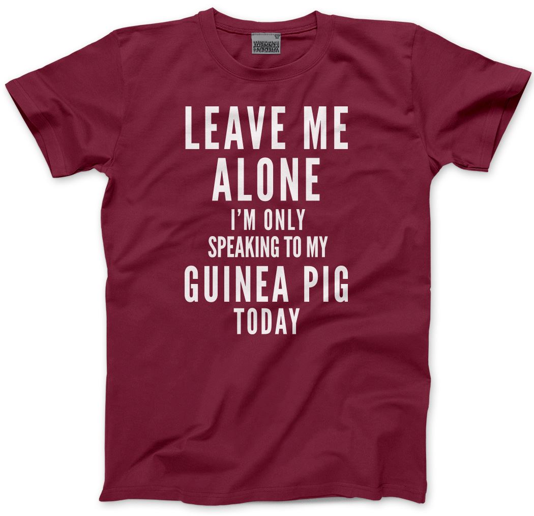Leave Me Alone I'm Only Talking To My Guinea Pig - Mens and Youth Unisex T-Shirt