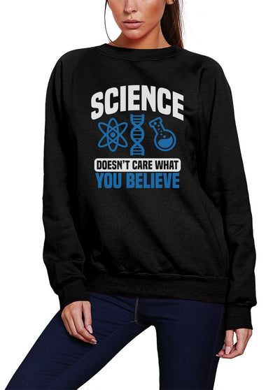 Science Doesn't Care What You Believe - Youth & Womens Sweatshirt