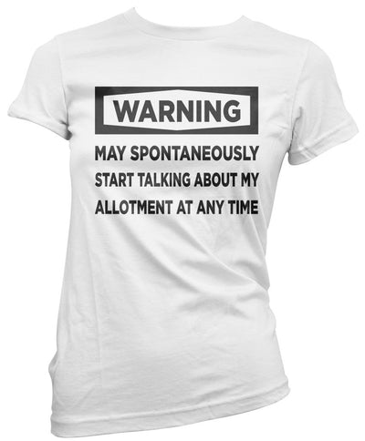 Warning May Start Talking About My Allotment - Womens T-Shirt