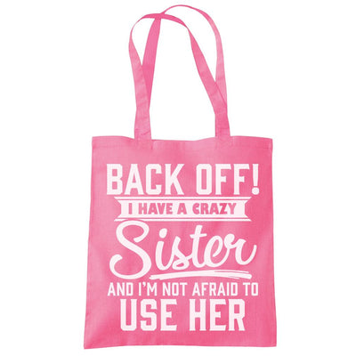 Back Off I Have A Crazy Sister - Tote Shopping Bag