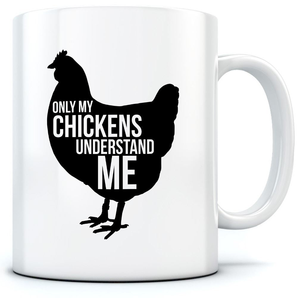 Only My Chickens Understand Me - Mug for Tea Coffee