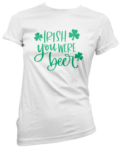 Irish You Were Beer St Patrick's Day - Womens T-Shirt