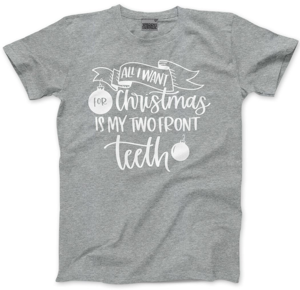 All I Want For Christmas is my Two Front Teeth - Mens and Youth Unisex T-Shirt